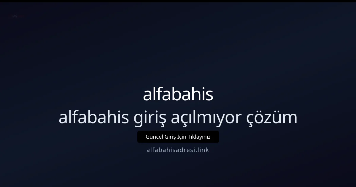 alfabahis giriş sorunu mu yaşıyorsunuz? Hızlı çözüm kılavuzu - alfabahis rehber görseli