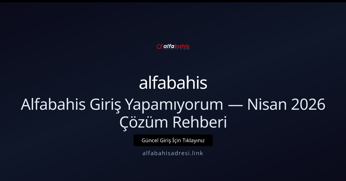 Alfabahis Giriş Sorunları — Nisan 2026 Hızlı Çözüm Kılavuzu Alfabahis Giriş Sorunları — Nisan 2026 Hızlı Çözüm Kılavuzu — adım adım anlatım
