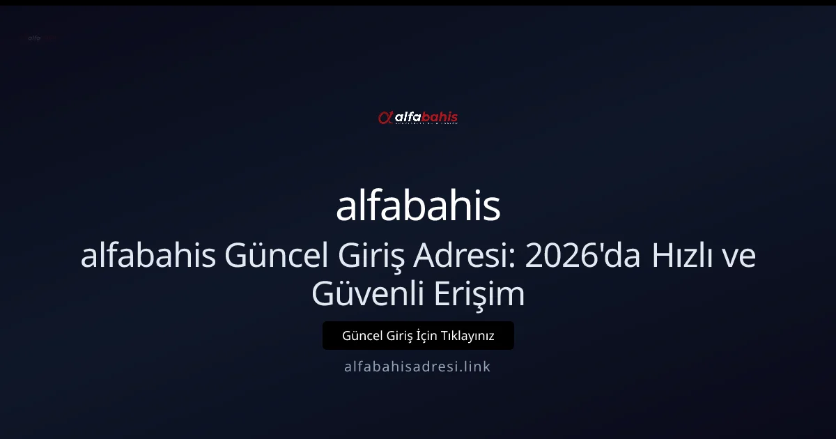 alfabahis Güncel Giriş Adresi: 2026'da Hızlı ve Güvenli Erişim alfabahis Güncel Giriş Adresi: 2026'da Hızlı ve Güvenli Erişim ile ilgili açıklayıcı görsel