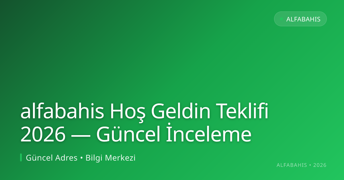 alfabahis Hoş Geldin Teklifi 2026 — Güncel İnceleme alfabahis Hoş Geldin Teklifi 2026 — Güncel İnceleme: ekran ve özet
