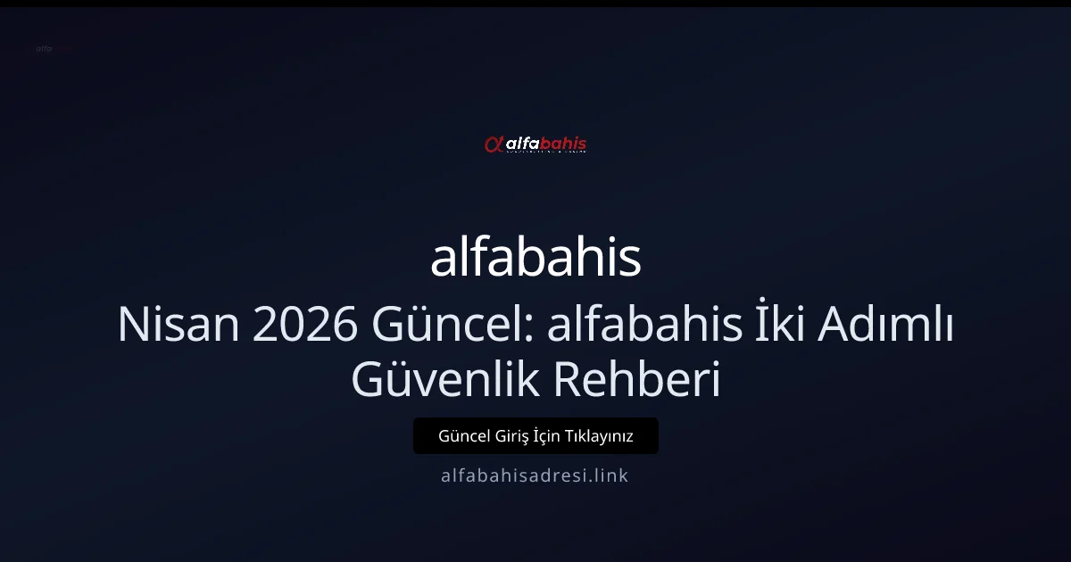 alfabahis İki Adımlı Güvenlik Rehberi - alfabahis rehber görseli