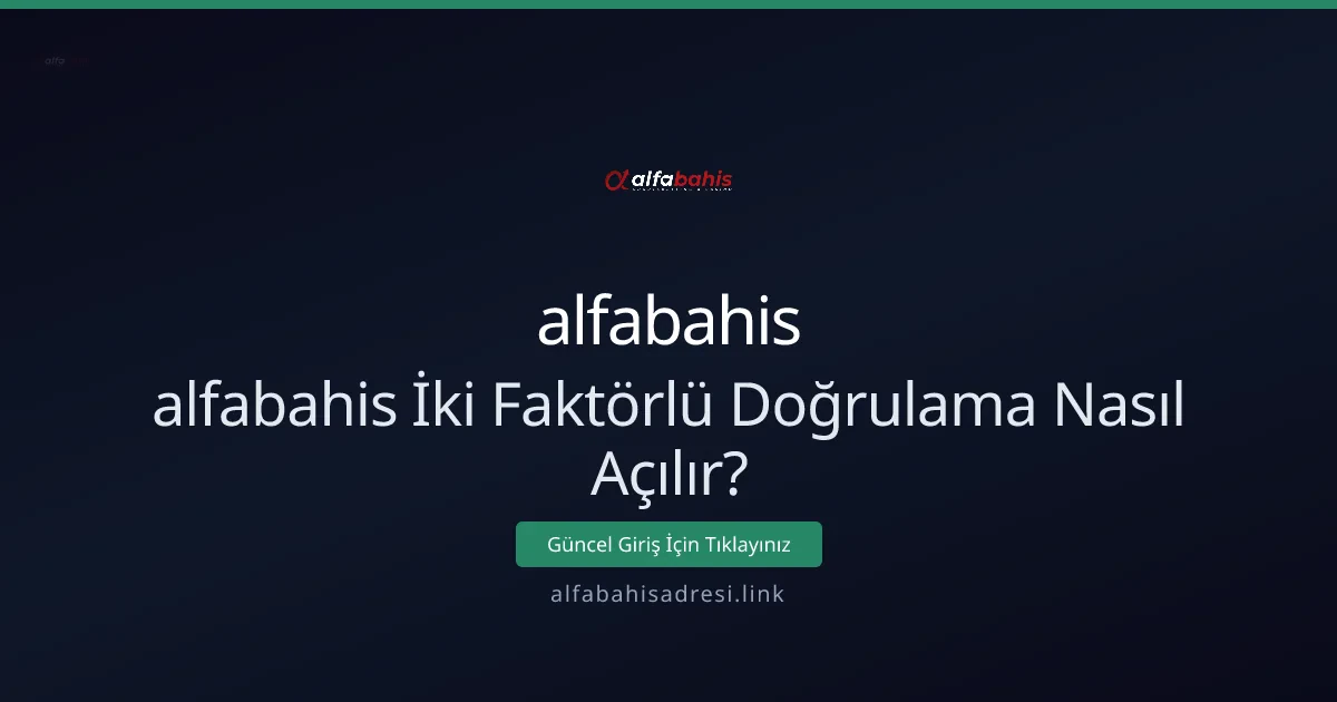 alfabahis İki Faktörlü Doğrulama Nasıl Açılır? alfabahis İki Faktörlü Doğrulama Nasıl Açılır? - alfabahis rehber görseli