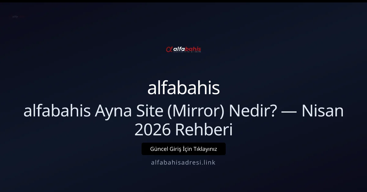 alfabahisadresi Ayna Adresleri: Nisan 2026 İçin Hızlı Rehber alfabahisadresi Ayna Adresleri: Nisan 2026 İçin Hızlı Rehber: kullanıcı arayüzü görünümü