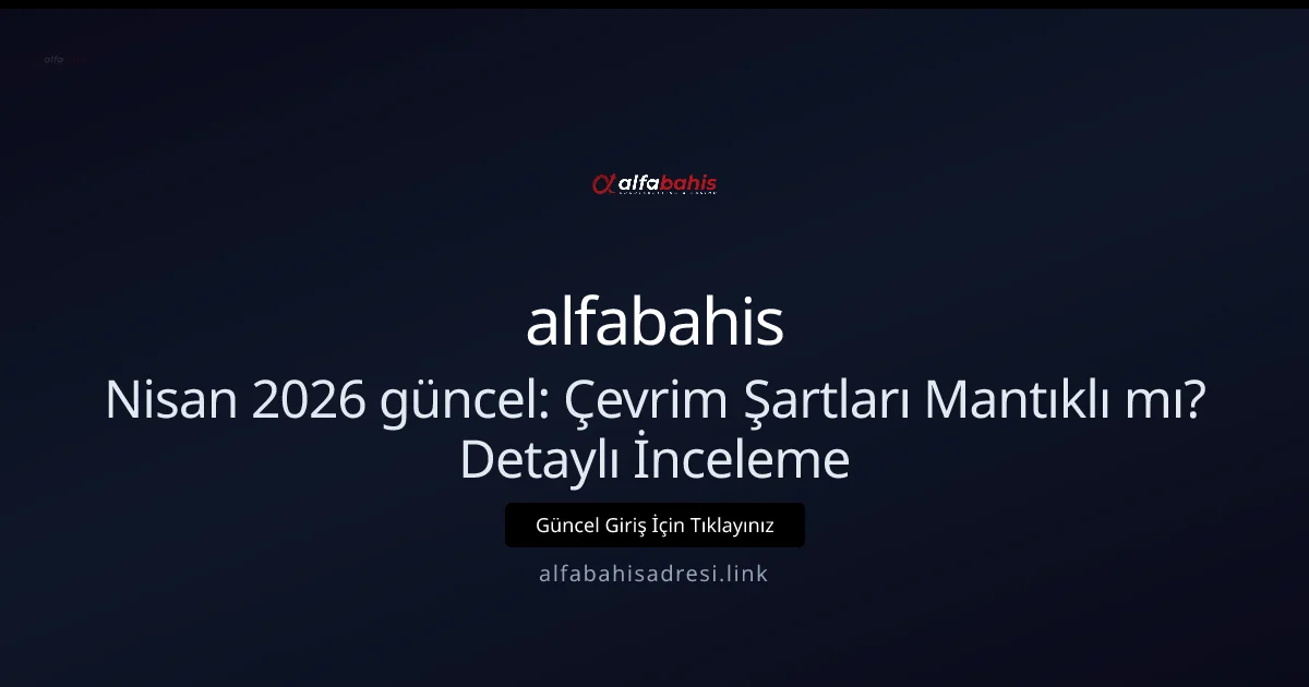 Çevrim Şartları Mantıklı mı? Detaylı İnceleme - alfabahis rehber görseli