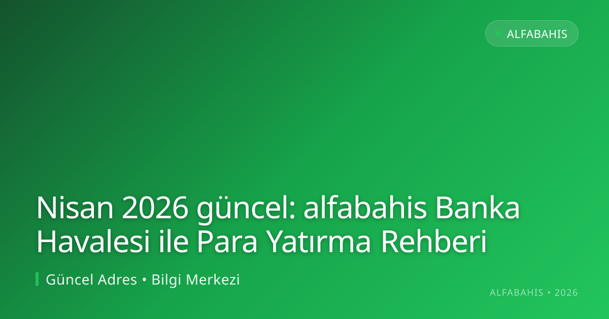alfabahis Banka Havalesi ile Para Yatırma Rehberi alfabahis Banka Havalesi ile Para Yatırma Rehberi