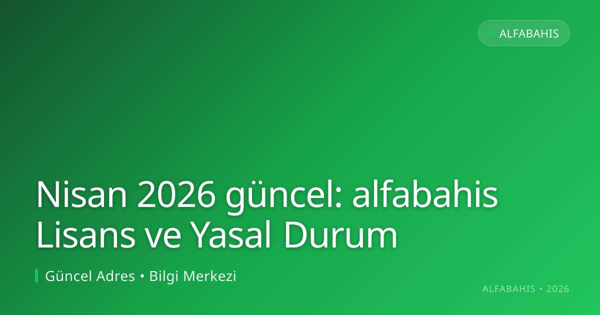 alfabahis Lisans ve Yasal Durum alfabahis Lisans ve Yasal Durum