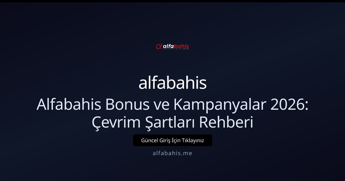 alfabahis Alfabahis Bonus ve Kampanyalar: Adım Adım Rehber 2026