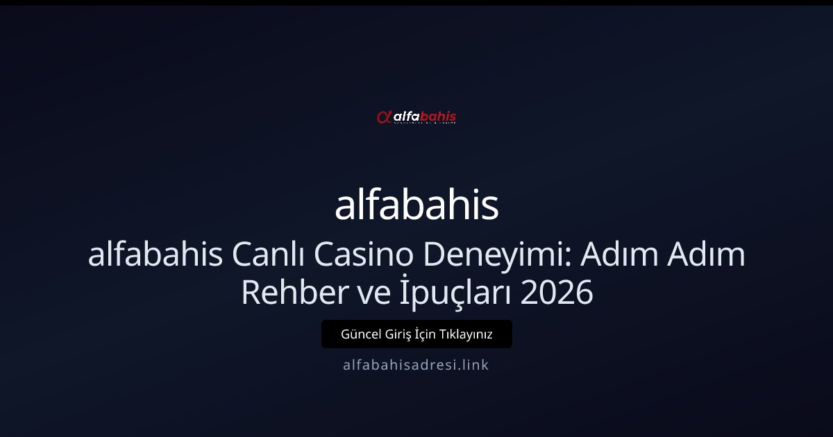alfabahis alfabahis Canlı Casino Deneyimi: Adım Adım Rehber ve İpuçları 2026